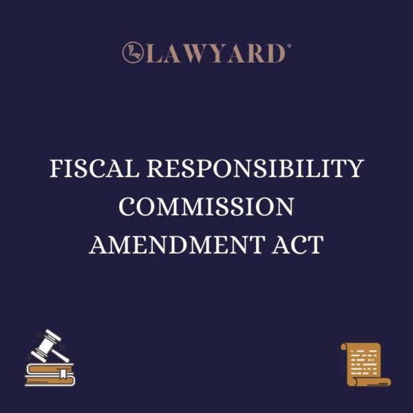 FISCAL RESPONSIBILITY COMMISSION AMENDMENT ACT Lawyard